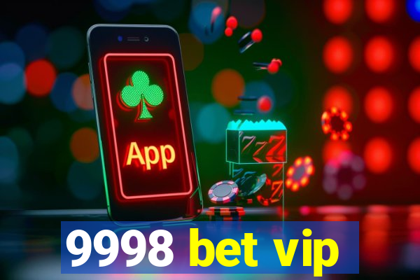 9998 bet vip